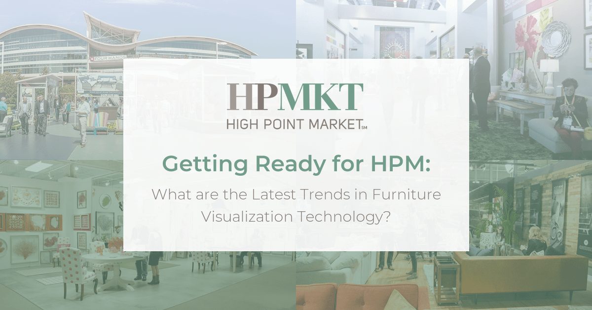 Getting Ready For HPM: What Are The Latest Furniture Visualization Trends?